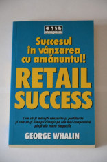 George Whalin - Succesul in vanzarea cu amanuntul; Retail Success foto