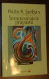 RADU R. SERBAN - INMIRESMATELE PRAPASTII (POEME, 2006 / editie ingrijita si prefatata de MONICA PILLAT) / [dedicatie DOMNICA SERBAN pt. ANDREI BLAIER]