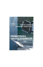 Proiectarea calculatoarelor - Dorian Gorgan, Gheorghe Sebestyen foto