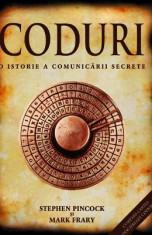 Coduri - O istorie a comunicarii secrete - Stephen Pincock, Mark Frary foto