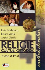 Religie clasa 4 Caiet Cultul Ortodox - Livia Teodorescu, Iuliana Martin, Anghel Chirila foto