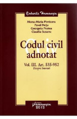 Codul civil adnotat Vol.III Art.535-952. Despre bunuri - Mona-Maria Pivniceru foto