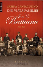 Din viata familiei Ion C. Bratianu 1821-1891 - Sabina Cantacuzino foto