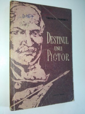 DESTINUL UNUI PICTOR - NIKOLAI HARDJIEV Ed. Cartea Rusa 1956 foto