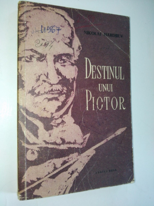 DESTINUL UNUI PICTOR - NIKOLAI HARDJIEV Ed. Cartea Rusa 1956