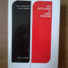 e3 MIC DICTIONAR AL LIMBII ROMANE - Ana Canarache / Vasile Breban -848 pagini