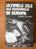 H6 Jacques de Launay - Ultimele zile ale fascismului in Europa, Alta editura