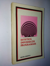 ESTETICA, INFORMATIE, PROGRAMARE - Ed. Stiintifica 1972 foto