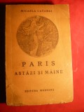 Micaela Catargi - Paris astazi si maine - Prima Ed. 1947 Ed. Moderna , 300 pag.