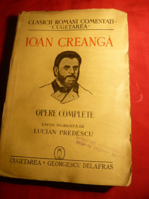 Ion Creanga - Opere Complete -ingrijita de L.Predescu - 1942 Ed. Cugetarea Georgescu Delafras 352 pag. - uzata foto
