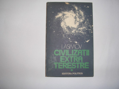 I. Asimov - CIVILIZATII EXTRATERESTRE foto