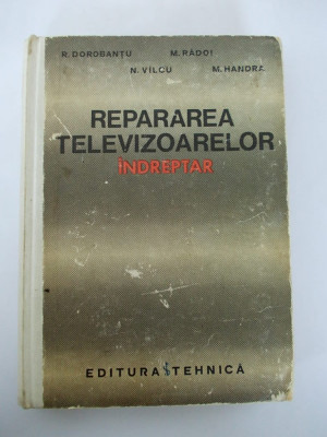 REPARAREA TELEVIZOARELOR, INDREPTAR - R. Dorobantu, M. Radoi foto