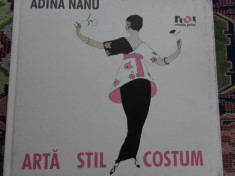 Arta,stil,costum(cu numeroase ilustratii)-Adina Nanu foto