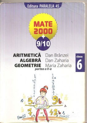 (C4899) ARITMETICA, ALGEBRA, GEOMETRIE DE DAN BRANZEI, PARTEA A II-A, CLASA A 6-A, EDITURA PARALELA 45, 2009-2010 foto