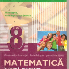 (C4896) ALGEBRA, GEOMETRIE DE ANTON NEGRILA, PARTEA A I-A, CLASA A 8-A, EDITURA PARALELA 45, 2011-2012