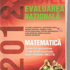 (C4895) MATEMATICA, EVALUAREA NATIONALA 2012, TEME RECAPITULATIVE, 55 DE TESTEREZOLVATE DUPA MODELUL MECTS, EDITURA PARALELA 45