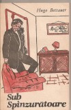 (C4863) SUB SPANZURATOARE DE HUGO BETTAUER, EDITURA SPERANTA, 1990, Alta editura