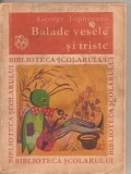 (C4869) BALADE VESELE SI TRISTE DE GEORGE TOPARCEANU, EDITURA ION CREANGA, 1973, Alta editura