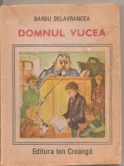 (C4876) DOMNUL VUCEA DE BARBU DELAVRANCEA, EDITURA ION CREANGA, 1989
