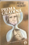 (C4861) PRIMA GRADINA DE ANNE HEBERT, EDITURA FUNDATIEI CULTURALE ROMANE, 1993, TRADUCERE DE VOICHITA SASU