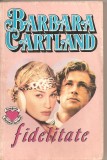 (C4883) FIDELITATE DE BARBARA CARTLAND, EDITURA COLOSSEUM, 2000, TRADUCERE DE CRISTINA ZAHARIA