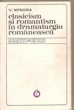 (C4853) CLASICISM SI ROMANTISM IN DRAMATURGIA ROMANEASCA DE V. MINDRA, MOMENTE SI SINTEZE,, Alta editura