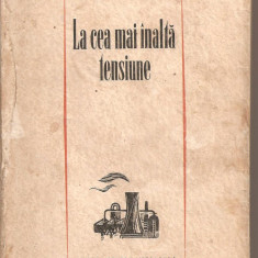 (C4860) LA CEA MAI INALTA TENSIUNE DE NAGY ISTVAN, EDITURA PENTRU LITERATURA, 1964