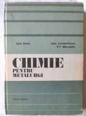 CHIMIE PENTRU METALURGI, Ligia Stoica / I. Constantinescu /V.T. Marculetiu, 1987 foto