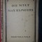 DIE WELT MAX KLINGERS 1917 cu ilustratii color si alb-negru