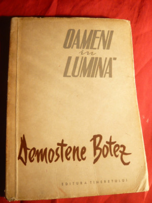 Demostene Botez - Oameni in Lumina - Prima Ed. 1956 foto