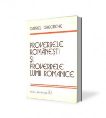 Gabriel Gheorghe-Proverbele romanesti si proverbele lumii romanice foto