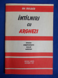 Cumpara ieftin GH.BULGAR - INTALNIRI CU ARGHEZI ( EVOCARI ) , EDITIA 1-A - 1992 - AUTOGRAF #, Alta editura