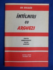 GH.BULGAR - INTALNIRI CU ARGHEZI ( EVOCARI ) , EDITIA 1-A - 1992 - AUTOGRAF #