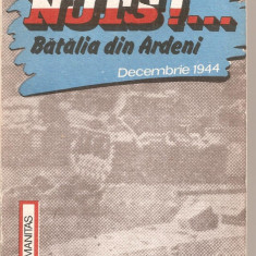 (C4844) NUTS!... BATALIA DIN ARDENI, DECEMBRIE 1944 DE MICHEL GEORGIS, EDITURA HUMANITAS, 1990, TRADUCERE ADRIAN STANESCU