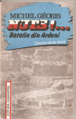 (C4844) NUTS!... BATALIA DIN ARDENI, DECEMBRIE 1944 DE MICHEL GEORGIS, EDITURA HUMANITAS, 1990, TRADUCERE ADRIAN STANESCU foto