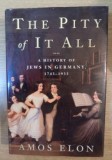 Amos Elon THE PITY OF IT ALL A History of Jews in Germany 1743-1933