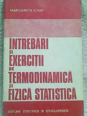 Intrebari si exercitii de termodinamica si fizica statistica-Margareta Ignat foto