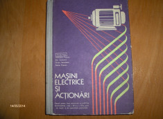 MASINI ELECTRICE SI ACTIONARI. MANUAL PTR.LICEE INDUSTRIALE CU PROFIL DE ELECTROTEHNICA SI SCOLI DE MAISTRI - M. POPA, CONST. POPESCU,S.A.-E.D.P.,1977 foto