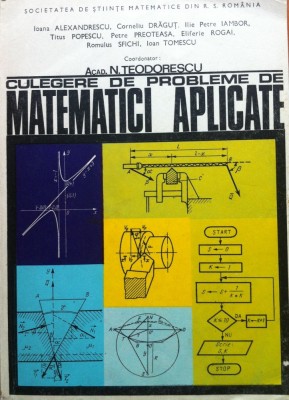 CULEGERE DE PROBLEME DE MATEMATICI APLICATE - N. Teodorescu foto