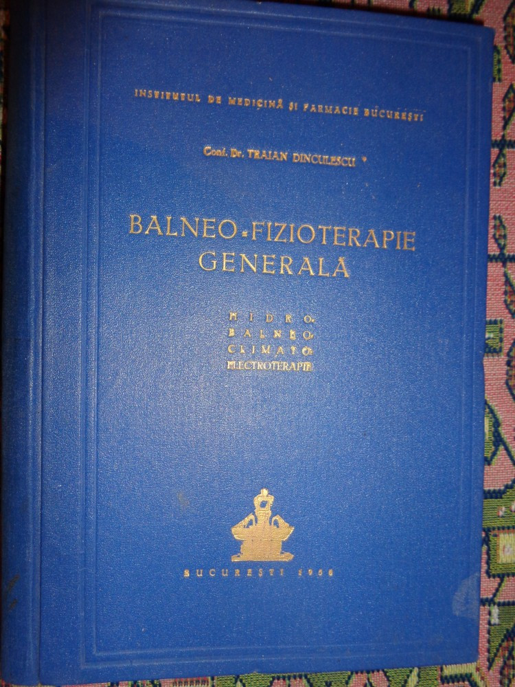 Elemente de balneo-fizioterapie generala( cu numeroase figuri/4 harti)/an  1955-Traian Dinculescu | arhiva Okazii.ro