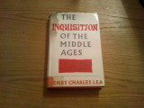 THE INQUISITION OF THE MIDDLE AGES - Henry Charles Lea - London, 1963, 326 p., Alta editura