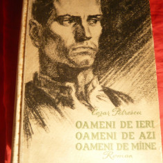 Cezar Petrescu- Oameni de ieri , oameni de azi , oameni de maine - Prima Ed. 1955