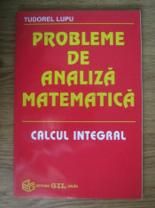 Tudorel Lupu - Probleme de analiza matematica (calcul integral) foto