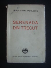 MIRCEA DEM. RADULESCU - SERENADA DIN TRECUT * COMEDIE ISTORICA IN PATRU ACTE, IN VERSURI {1936}