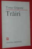 Cumpara ieftin TOMA GRIGORIE - TRAIRI (VERSURI) [editia princeps, 1987]