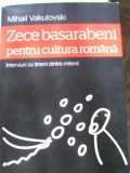 MIHAIL VAKULOVSKI - ZECE BASARABENI PENTRU CULTURA ROM&amp;Acirc;NĂ, Alta editura