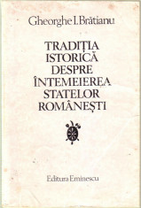 Gheorghe Bratianu-Traditia istorica despre intemeierea statelor romanesti foto