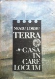 TERRA CASA IN CARE LOCUIM - Neagu Udroiu, Alta editura