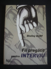 SHELLEY BURT - FII PREGATIT PENTRU INTERVIU foto