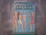 PELERIN IN LUMEA SPORTULUI-ROMULUS BALABAN C4, Alta editura